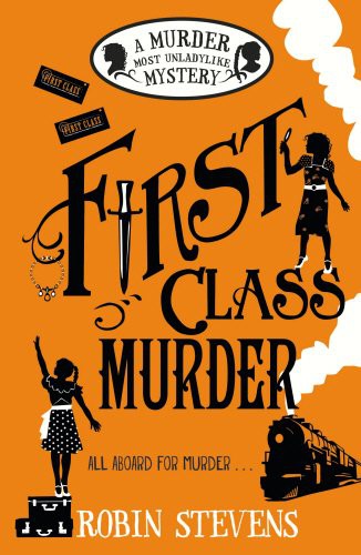 Robin Stevens: First Class Murder. Murder Most Unladylike (Paperback, 2015, Corgi Childrens, Corgi)