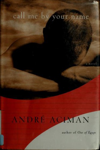 André Aciman: Call me by your name (Hardcover, 2007, Farrar, Straus and Giroux)