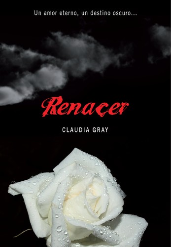 Claudia Gray: Renacer (Paperback, Spanish language, 2011, Random House Mondadori, S.A. (Montena))