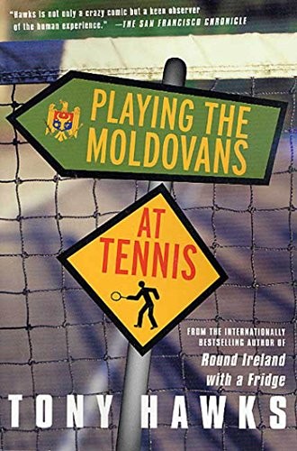Tony Hawks: Playing the Moldovans at Tennis (Paperback, 2002, St. Martin's Griffin)