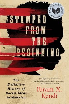 Ibram X. Kendi: Stamped from the Beginning: The Definitive History of Racist Ideas in America (2016, Bold Type Books)