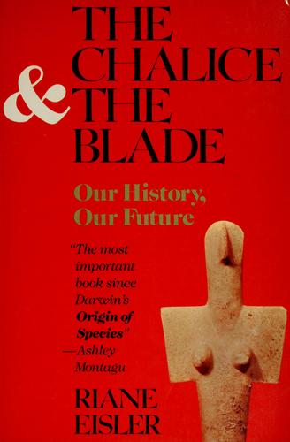 Riane Tennenhaus Eisler: The chalice and the blade (1988, Perennial Library)
