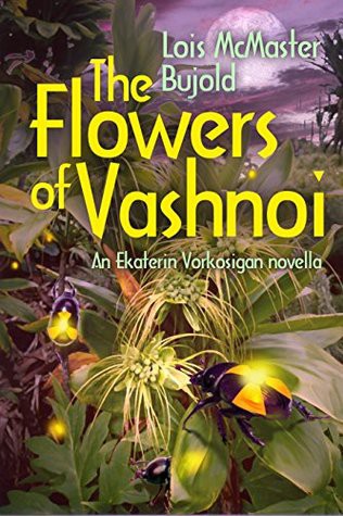 Lois McMaster Bujold: The Flowers of Vashnoi (2018, Spectrum Literary Agency, Inc.)