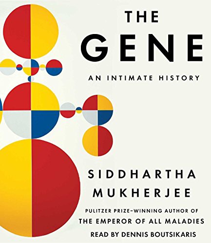 Siddhartha Mukherjee, Dennis Boutsikaris: The Gene (AudiobookFormat, 2016, Simon & Schuster Audio)