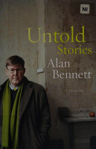 Alan Bennett: Untold Stories (Paperback, 2007, Picador)