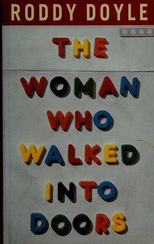 Roddy Doyle: The woman who walked into doors (1996, J. Cape)