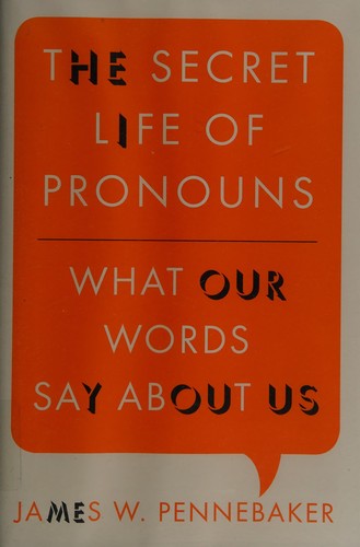 James W. Pennebaker: The secret life of pronouns (2011, Bloomsbury Press)