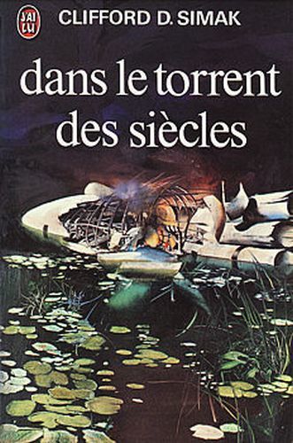 Clifford D. Simak: Dans le torrent des siècles (Français language, 1999, J'ai Lu)