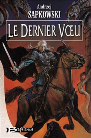 Andrzej Sapkowski, Laurence Dyèvre: Le Dernier Voeu (Paperback, French language, Bragelonne)