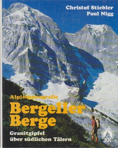 Christof Stiebler, Paul Niggli: Bergeller Berge: Granitgipfel über südlichen Tälern (1984, Bergverlag Rother)