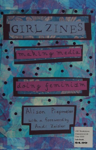 Alison Piepmeier: Girl zines (2009, New York University Press)