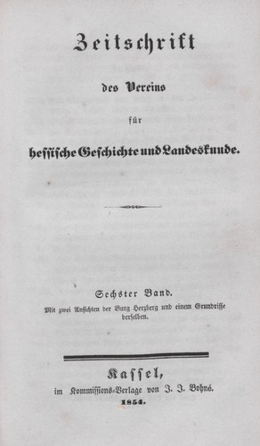 Verein für Hessische Geschichte und Landeskunde: Zeitschrift des Vereins für Hessische Geschichte und Landeskunde. Sechster Band (1854, Kommissions-Verlag von J. J. Bohne)