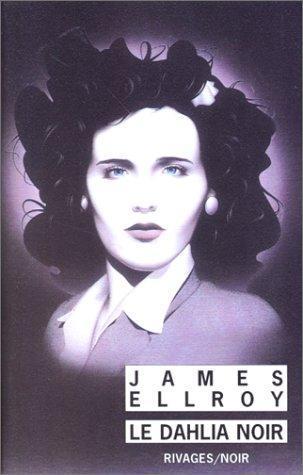 James Ellroy: Le Quatuor de Los Angeles, tome 1 : Le Dahlia noir (Paperback, French language, 2004, Editions Rivages)