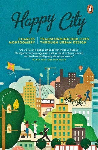 Charles Montgomery: Happy City (2015, Penguin Books, Limited)