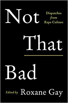 Roxane Gay: Not that bad (Hardcover, 2018, Harper)