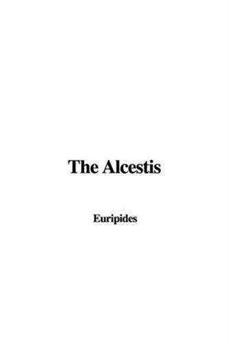 Euripides: The Alcestis (Paperback, 2006, IndyPublish.com)