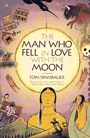 Tom Spanbauer: The man who fell in love with the moon (1992, HarperPerennial)
