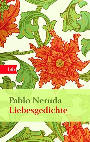 Pablo Neruda: Liebesgedichte (Paperback, 2012, btb Verlag)