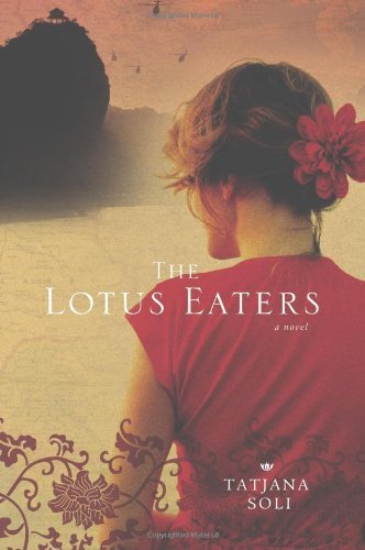 Tatjana Soli: The Lotus Eaters (2009, St. Martin's Press)
