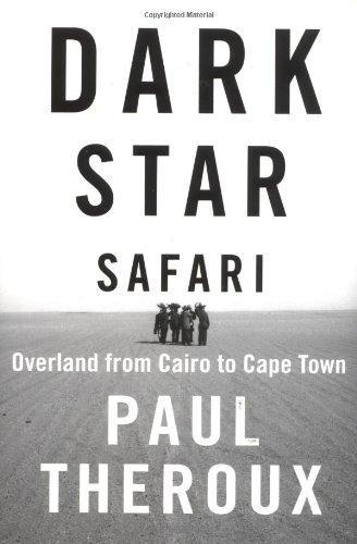 Paul Theroux: Dark star safari : overland from Cairo to Cape Town (2003)