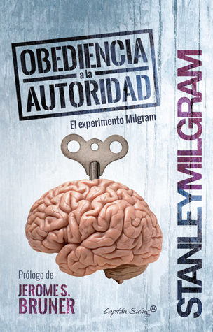 Stanley Milgram: Obediencia a la Autoridad (Paperback, Spanish language, 2016, Capitán Swing)