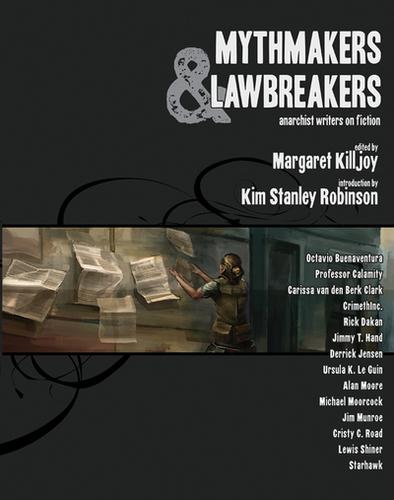 Margaret Killjoy: Mythmakers & Lawbreakers (2009, AK Press)