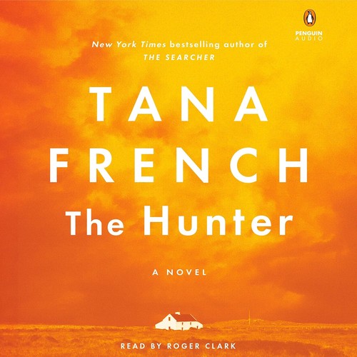 Tana French: The Hunter (AudiobookFormat, 2024, Penguin Random House Audio)