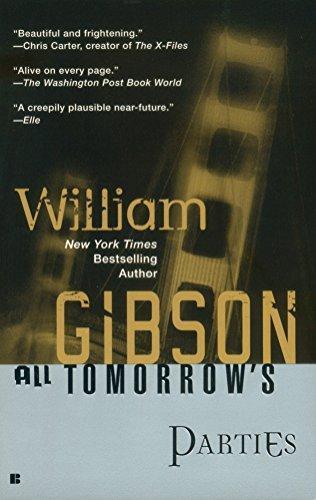 William Gibson: All Tomorrow's Parties (Bridge, #3) (2003)