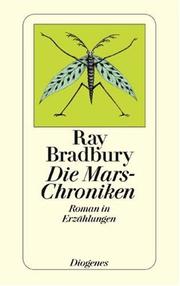 Ray Bradbury: Die Mars- Chroniken. Roman in Erzählungen. (Paperback, German language, 1981, Diogenes Verlag)