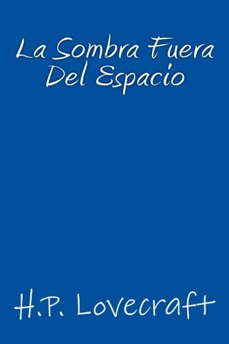 H. P. Lovecraft, August Derleth, Onlyart Books: La Sombra fuera del Espacio (Paperback, 2016, Createspace Independent Publishing Platform, CreateSpace Independent Publishing Platform)