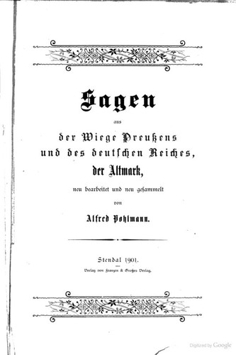 Alfred Pohlmann: Sagen aus der Wiege Preussens und des deutschen Reiches der Altmark (1901, Franzen & Großes Verlag)