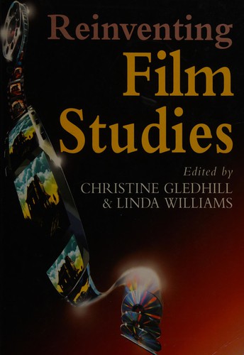 Christine Gledhill, Linda Williams: Reinventing Film Studies (Paperback, 2000, Arnold)