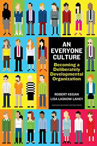 Robert Kegan, Lisa Laskow Lahey: An Everyone Culture (Hardcover, 2016, Harvard Business Review Press)