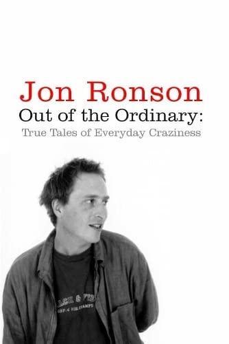 Jon Ronson: Out of the Ordinary : True Tales of Everyday Craziness (2006)