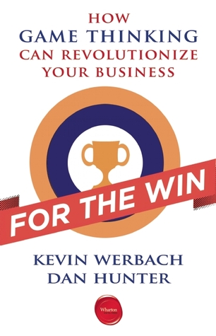 Kevin Werbach, Dan Hunter: For the win (2012, Wharton Digital Press)