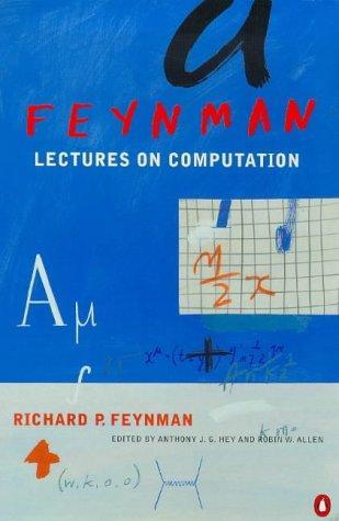Richard P. Feynman, Tony Hey: Feynman Lectures on Computation (1999, Penguin Books)