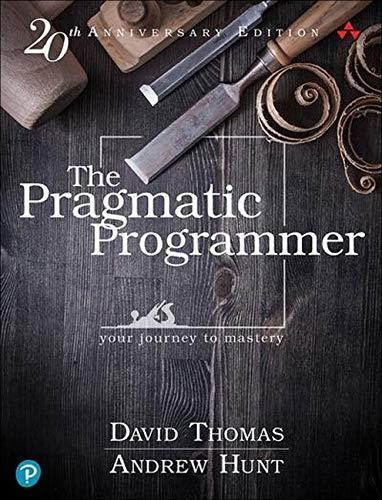 Dave Thomas, Andy Hunt: The Pragmatic Programmer, 20th Anniversary Edition (2019, The Pragmatic Programmer, LLC)