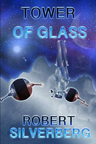 Robert Silverberg: Tower of Glass (Paperback, 2019, Independently published)
