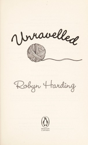Robyn Harding: Unravelled (2007, Penguin Canada)