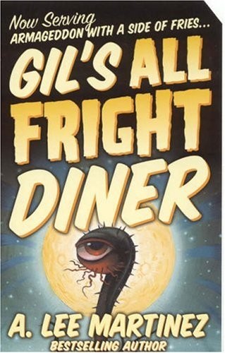 A. Lee Martinez: Gil's All Fright Diner (Paperback, 2006, Tor Books)