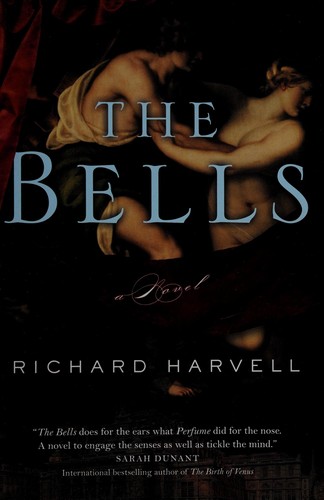 Richard Harvell: The bells (2010, Shaye Areheart Books)