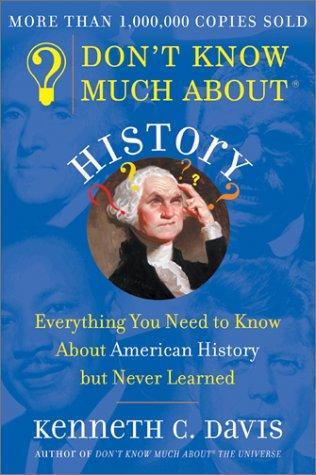 Kenneth C. Davis, Kenneth C. Davis: Don't Know Much About History: Everything You Need to Know About American History but Never Learned (1991, Avon Books)