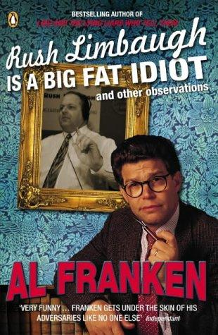 Al Franken: Rush Limbaugh Is a Big Fat Idiot (Paperback, 2004, Penguin Books)