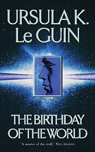 Ursula K. Le Guin: The Birthday of the World and Other Stories (Paperback, 2004, Orion Pub Co)
