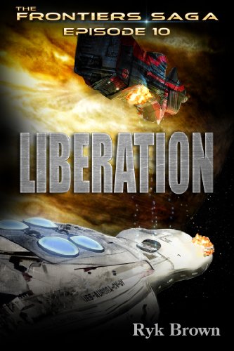 Ryk Brown: Ep.#10 - "Liberation" (The Frontiers Saga) (Volume 10) (2014, CreateSpace Independent Publishing Platform)