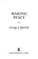 Mitchell, George J.: Making peace (1999, William Heinemann)
