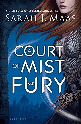 Sarah J. Maas: A Court of Mist and Fury (A Court of Thorns and Roses Book 2) (EBook, 2016, Bloomsbury USA Childrens)