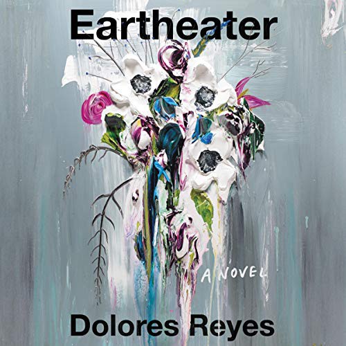 Dolores Reyes: Eartheater (AudiobookFormat, 2020, Harpercollins, HarperCollins B and Blackstone Publishing)