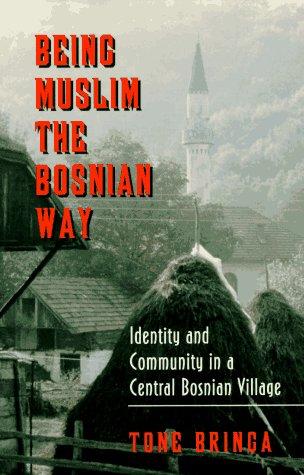 Tone Bringa: Being Muslim the Bosnian way (1995, Princeton University Press)