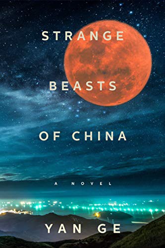 Jeremy Tiang, Yan Ge: Strange Beasts of China (2021, Melville House)
